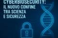 Cyberbiosecurity: il nuovo confine tra scienza e sicurezza